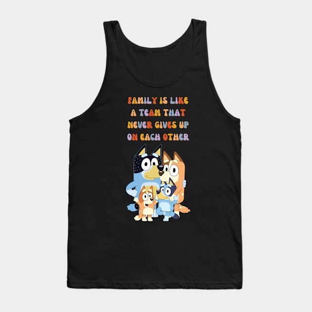 FAMILY IS LIKE A TEAM THAT NEVER GIVES UP ON EACH OTHER Tank Top by ExpresYourself